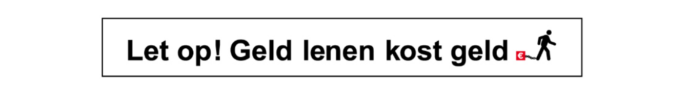 Let op: Geld lenen kost geld